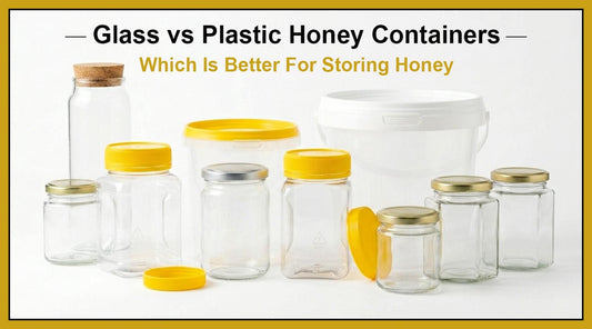 Glass vs Plastic Honey Containers – Which Is Better for Storing Your Honey?