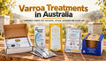 Varroa Treatments Available in Australia Compared: Formic Pro, Bayvarol, Apivar, Apiguard and Aluen CAP