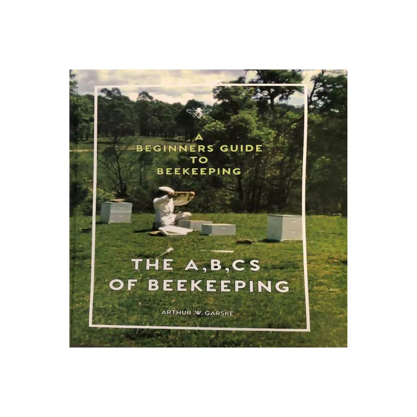 A Beginners Guide to Beekeeping book by Arthur W Garske front cover