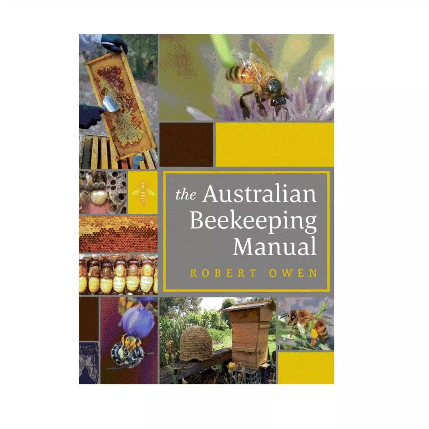 Book cover of 'The Australian Beekeeping Manual' by Robert Owen with images of bees and beekeeping activities.